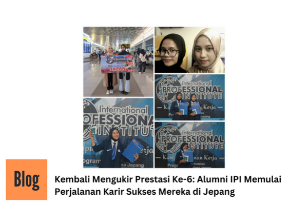 Kembali Mengukir Prestasi Ke-6: Alumni IPI Memulai Perjalanan Karir Sukses Mereka di Jepang
