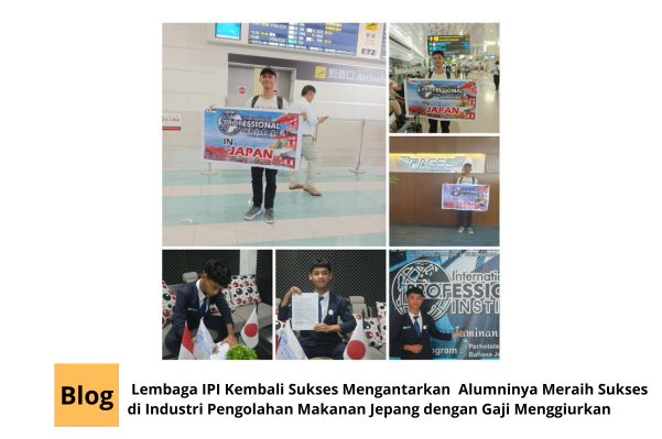 IPI Kembali Sukses Mengantarkan  Alumninya Meraih Sukses di Industri Pengolahan Makanan Jepang dengan Gaji Menggiurkan