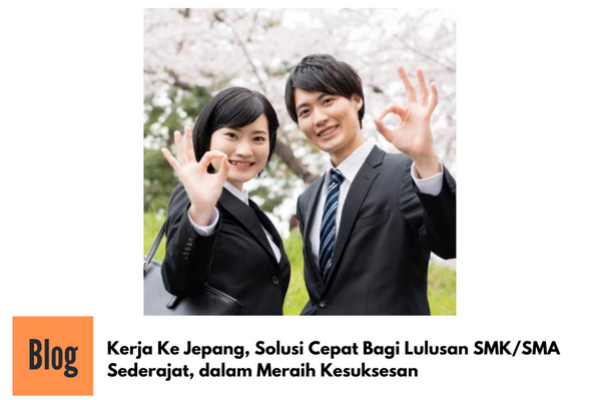 Kerja ke Jepang Sebagai Solusi Terbaik  Bagi Lulusan SMK/SMA Sederajat