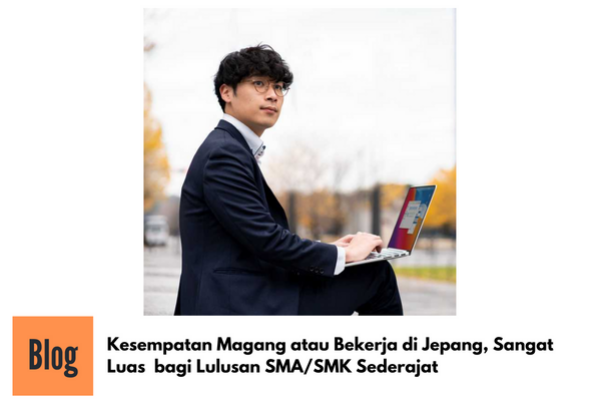 Kesempatan Bekerja di Jepang Sangat Terbuka Bagi Lulusan SMK Sederajat