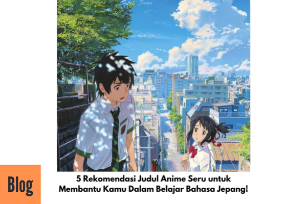 5 Rekomendasi Judul Anime untuk Belajar Bahasa Jepang