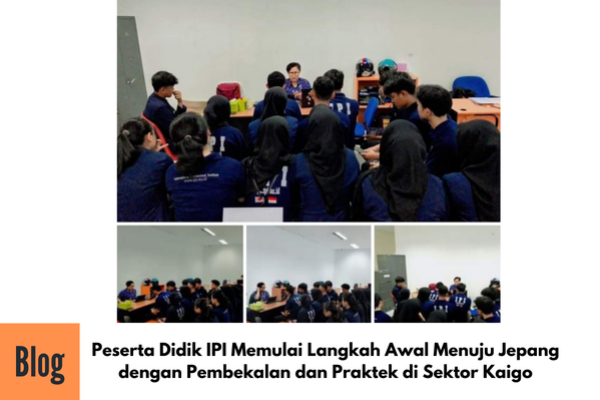 Kelas Pengarahan Teknis Sebelum Praktek di Wisma, untuk Persiapan Bekerja di Jepang Sektor Kaigo