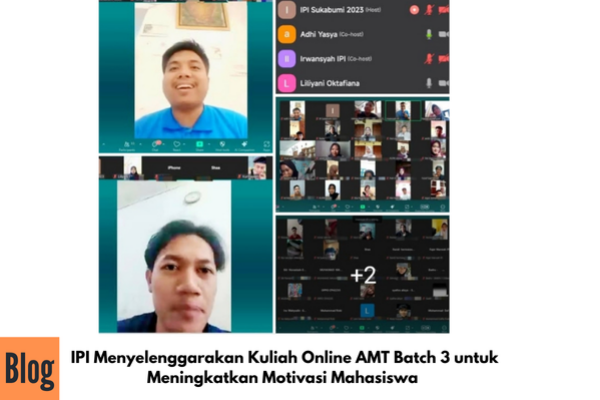 IPI Menyelenggarakan Kuliah Online AMT Batch 3 untuk Meningkatkan Motivasi Mahasiswa