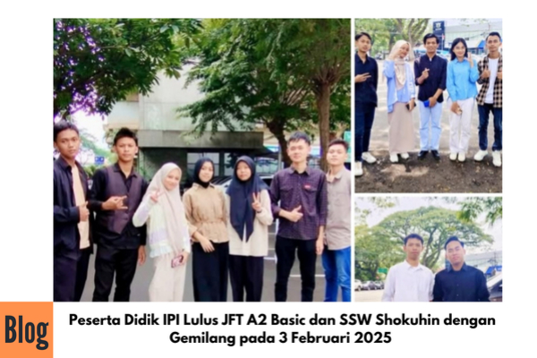 Kelulusan JFT A2 Basic dan SSW Peserta Didik IPI Program Jepang JP 7