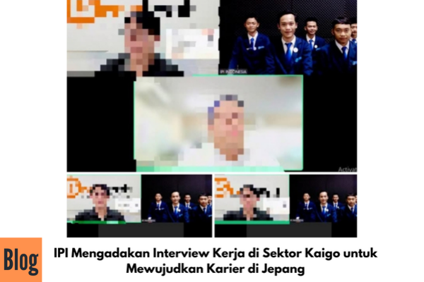 KEgiatan Interview Kerja ke Jepang Sektor Kaigo
