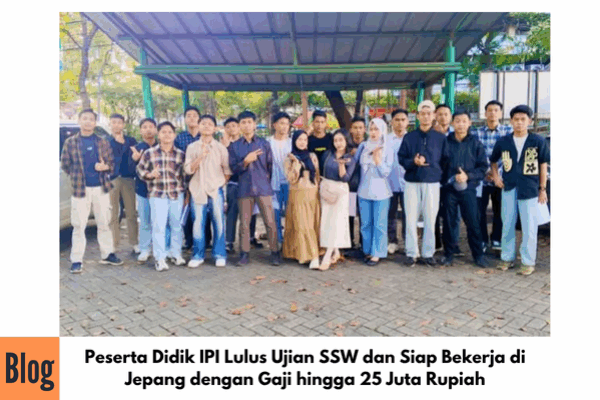 Kelulusan Ujian SSW Kaigo & Nougyou Peserta Didik IPI Program Jepang