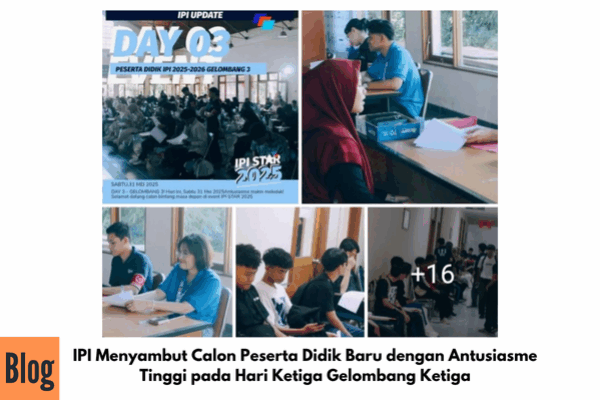 IPI Menyambut Calon Peserta Didik Baru dengan Antusiasme Tinggi pada Hari Ketiga Gelombang Ketiga