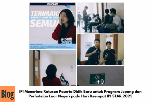 IPI Menerima Ratusan Peserta Didik Baru untuk Program Jepang dan Perhotelan Luar Negeri pada Hari Keempat IPI STAR 2025