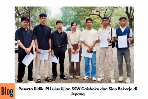 Peserta Didik IPI Lulus Ujian SSW Gaishoku dan Siap Bekerja di Jepang