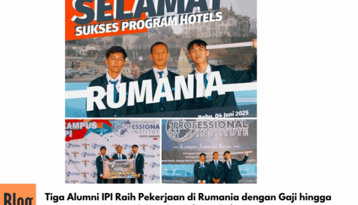 Tiga Alumni IPI Raih Pekerjaan di Rumania dengan Gaji hingga 10 Juta Rupiah per Bulan