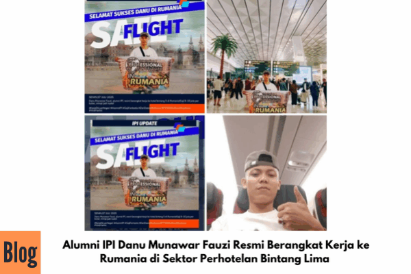 Alumni IPI Danu Munawar Fauzi Resmi Berangkat Kerja ke Rumania di Sektor Perhotelan Bintang Lima