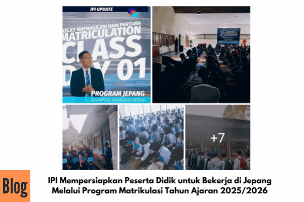 IPI Mempersiapkan Peserta Didik untuk Bekerja di Jepang Melalui Program Matrikulasi Tahun Ajaran 2025/2026