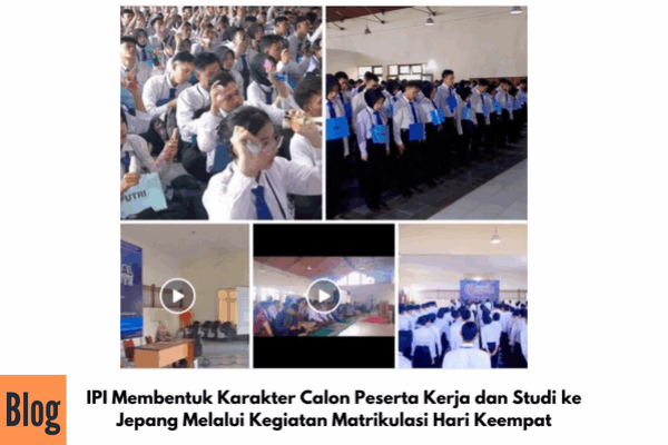 IPI Membentuk Karakter Calon Peserta Kerja dan Studi ke Jepang Melalui Kegiatan Matrikulasi Hari Keempat
