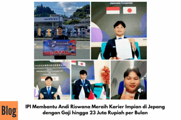 IPI Membantu Andi Riswana Meraih Karier Impian di Jepang dengan Gaji hingga 23 Juta Rupiah per Bulan