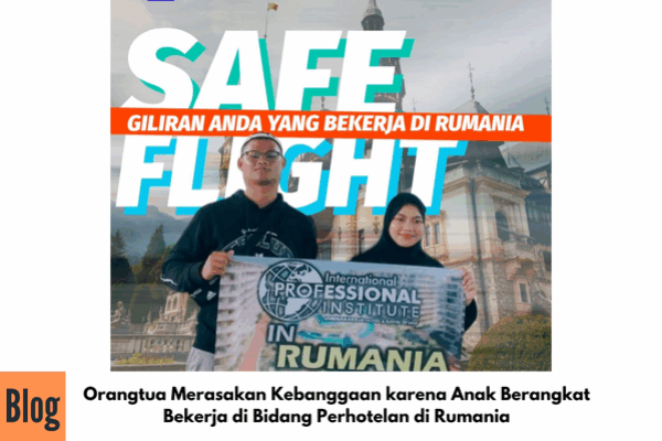 Orangtua Merasakan Kebanggaan karena Anak Berangkat Bekerja di Bidang Perhotelan di Rumania