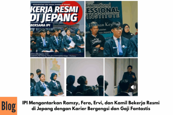 IPI Mengantarkan Ramzy, Fera, Ervi, dan Kamil Bekerja Resmi di Jepang dengan Karier Bergengsi dan Gaji Fantastis