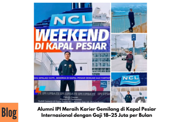Alumni IPI Meraih Karier Gemilang di Kapal Pesiar Internasional dengan Gaji 18–25 Juta per Bulan