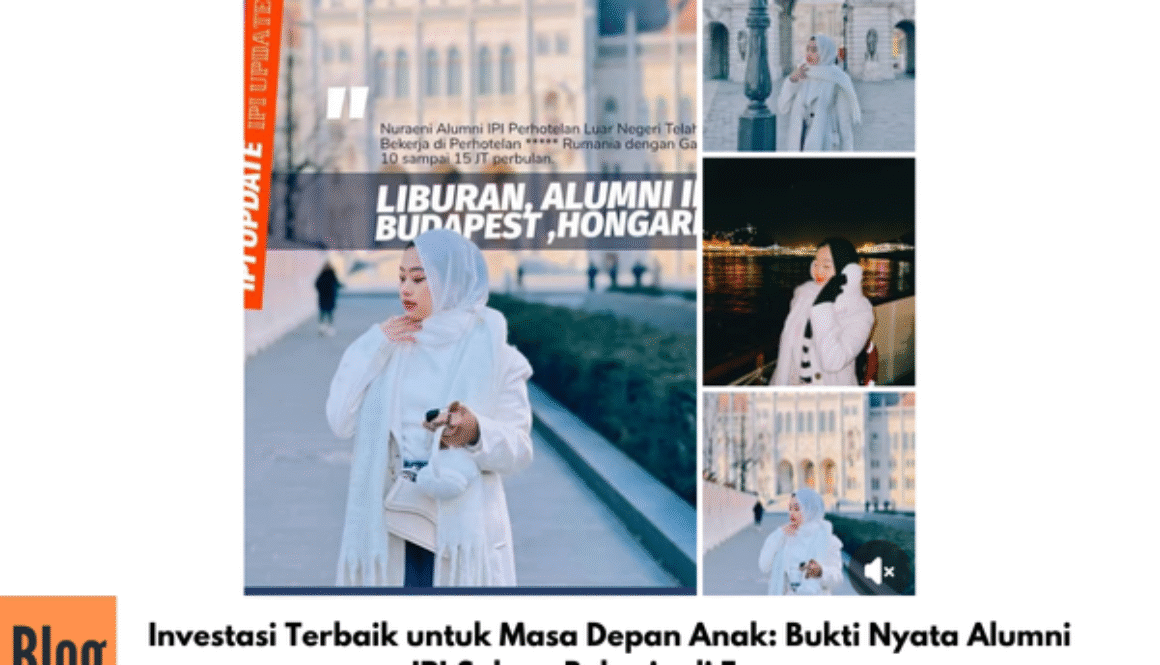 Investasi Terbaik untuk Masa Depan Anak: Bukti Nyata Alumni IPI Sukses Bekerja di Eropa