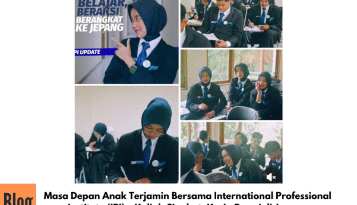 Masa Depan Anak Terjamin Bersama International Professional Institute (IPI) – Kuliah Singkat, Kerja Resmi di Jepang