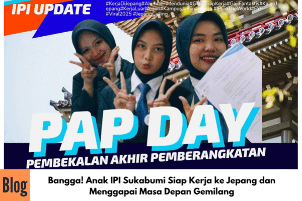Bangga! Anak IPI Sukabumi Siap Kerja ke Jepang dan Menggapai MasBangga! Anak IPI Sukabumi Siap Kerja ke Jepang dan Menggapai Masa Depan Gemilanga Depan Gemilang