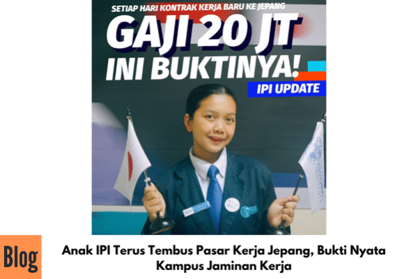 Anak IPI Terus Tembus Pasar Kerja Jepang, Bukti Nyata Kampus Jaminan Kerja