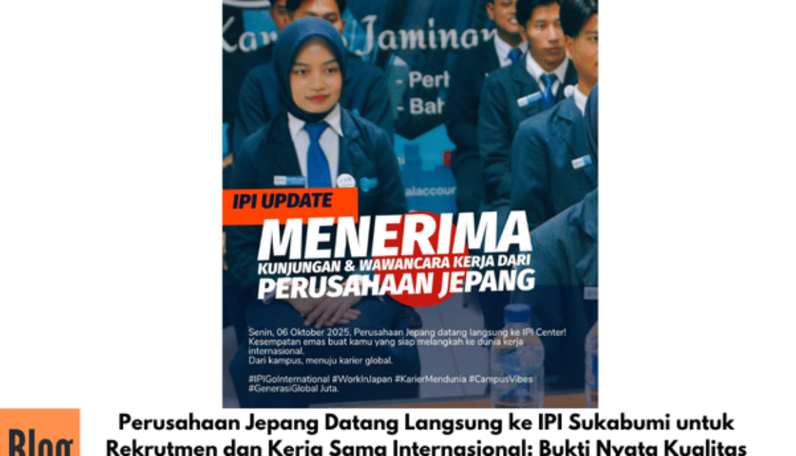Perusahaan Jepang Datang Langsung ke IPI Sukabumi untuk Rekrutmen dan Kerja Sama Internasional: Bukti Nyata Kualitas Lulusan Indonesia!