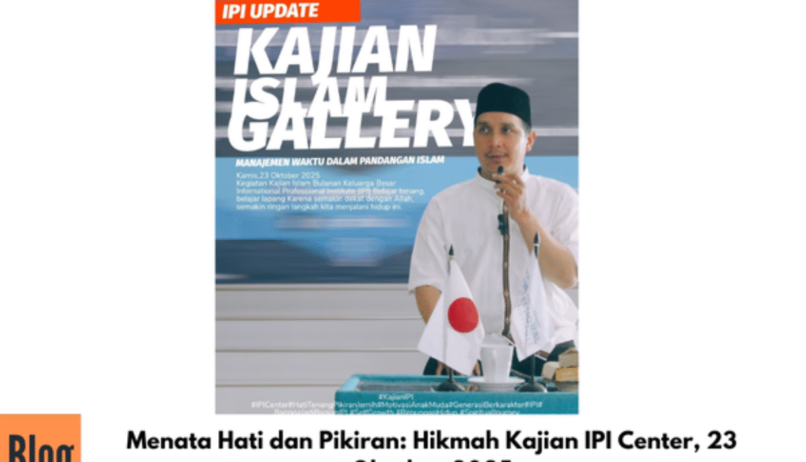 Menata Hati dan Pikiran: Hikmah Kajian IPI Center, 23 Oktober 2025