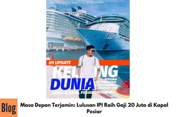 Masa Depan Terjamin: Lulusan IPI Raih Gaji 20 Juta di Kapal Pesiar