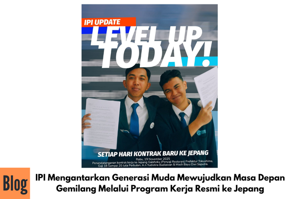IPI Mengantarkan Generasi Muda Mewujudkan Masa Depan Gemilang Melalui Program Kerja Resmi ke Jepang