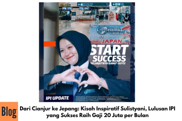 Dari Cianjur ke Jepang: Kisah Inspiratif Sulistyani, Lulusan IPI yang Sukses Raih Gaji 20 Juta per Bulan