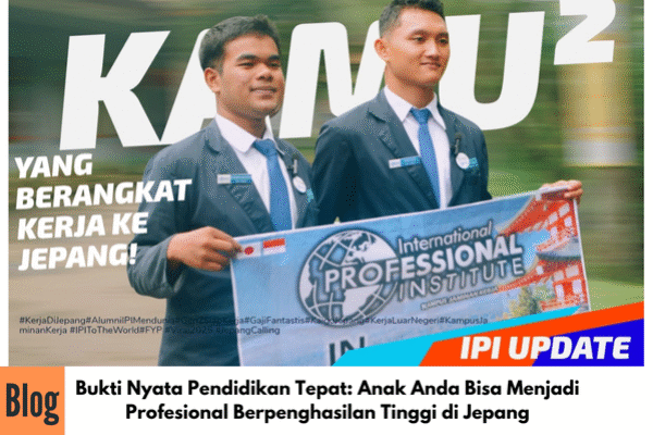 #PendidikanTerbaikUntukAnak #MasaDepanAnakLebihCerah #KerjaKeJepangResmi #PeluangKarierGlobal #OrangtuaBijakPilihPendidikan #ProgramKerjaJepang #KampusJaminanKerja #KarierInternasionalIndonesia #PendidikanBerkualitas #IPIIndonesia