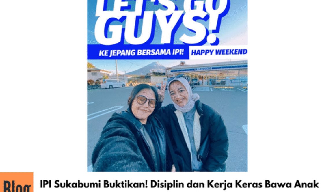 IPI Sukabumi Buktikan! Disiplin dan Kerja Keras Bawa Anak Indonesia ke Dunia Kerja Global