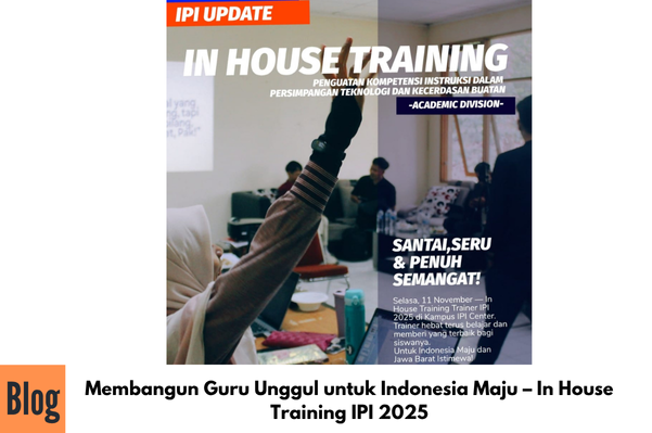 Membangun Guru Unggul untuk Indonesia Maju – In House Training IPI 2025