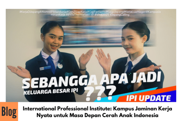 International Professional Institute: Kampus Jaminan Kerja Nyata untuk Masa Depan Cerah Anak Indonesia