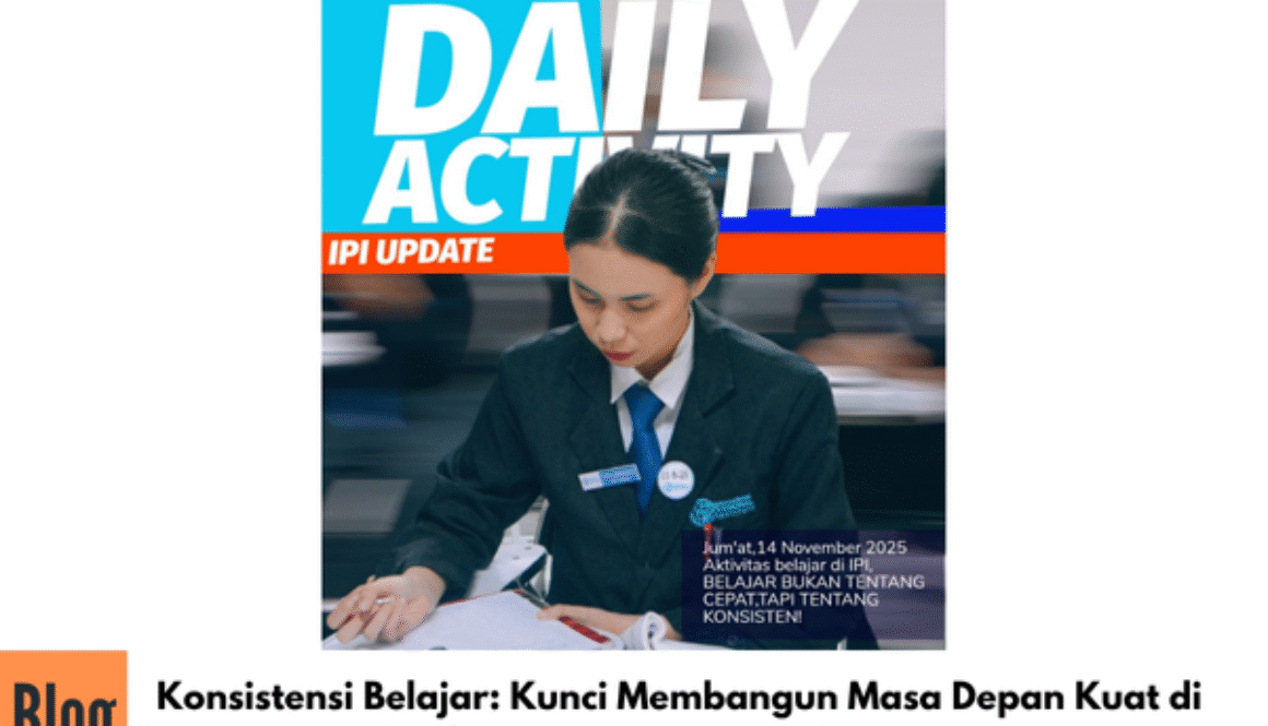 Konsistensi Belajar: Kunci Membangun Masa Depan Kuat di International Professional Institute — Kampus Jaminan Kerja