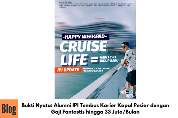 Bukti Nyata: Alumni IPI Tembus Karier Kapal Pesiar dengan Gaji Fantastis hingga 33 Juta/Bulan