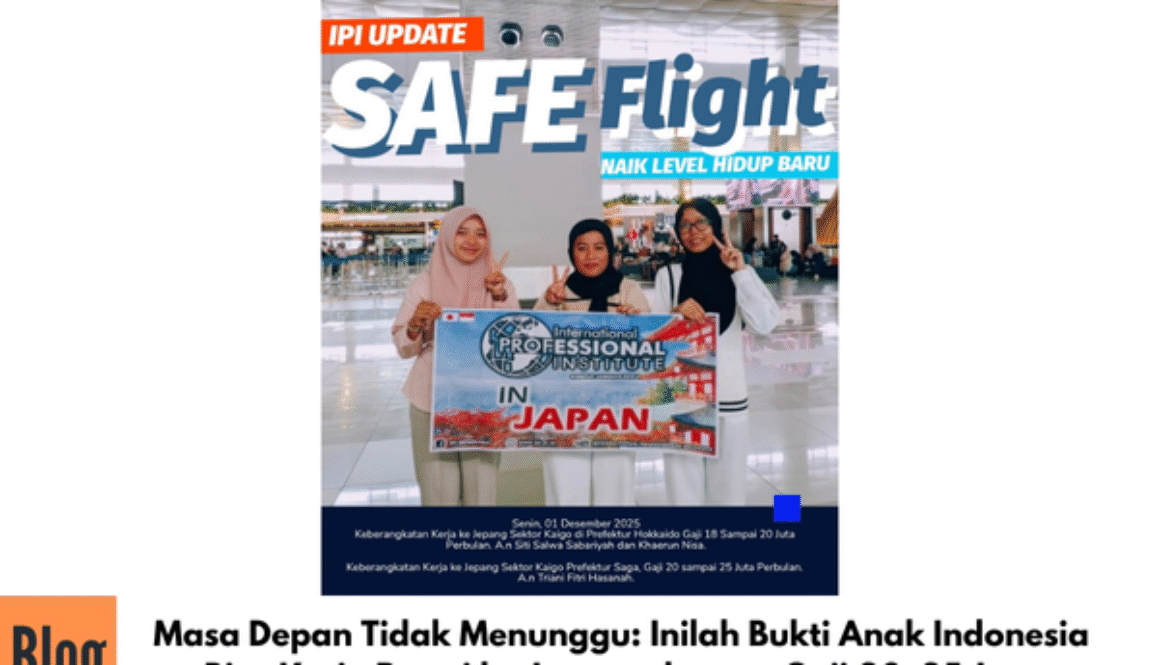 Masa Depan Tidak Menunggu: Inilah Bukti Anak Indonesia Bisa Kerja Resmi ke Jepang dengan Gaji 20–25 Juta