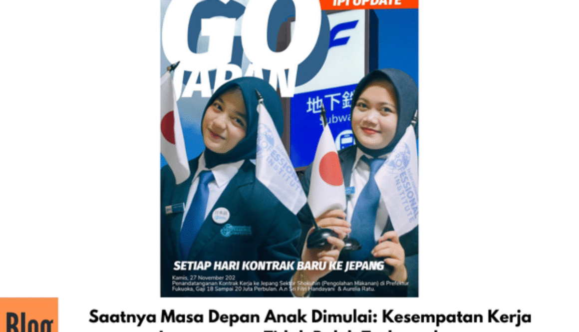 Saatnya Masa Depan Anak Dimulai: Kesempatan Kerja Jepang yang Tidak Boleh Terlewatkan