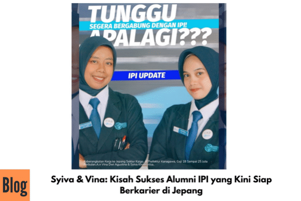 Syiva & Vina: Kisah Sukses Alumni IPI yang Kini Siap Berkarier di Jepang