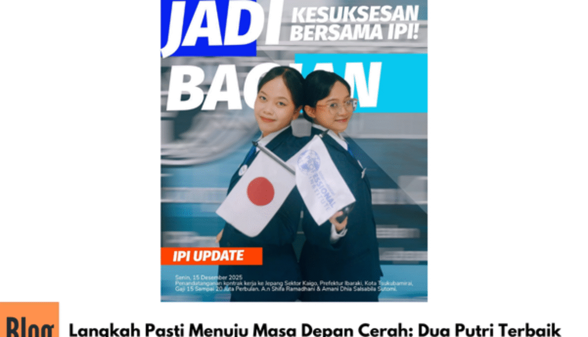 Langkah Pasti Menuju Masa Depan Cerah: Dua Putri Terbaik IPI Resmi Bekerja ke Jepang 🇯🇵