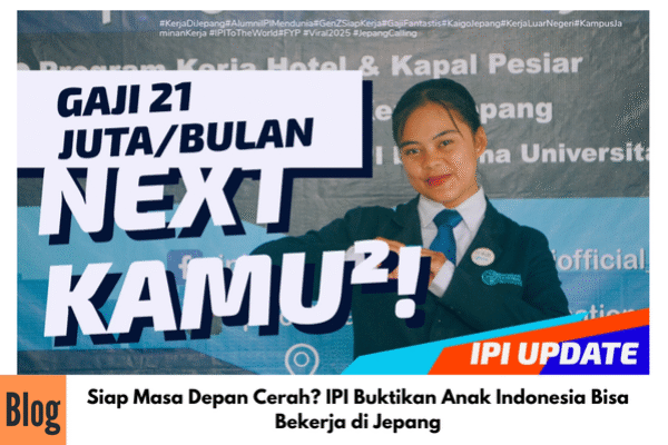 Siap Masa Depan Cerah? IPI Buktikan Anak Indonesia Bisa Bekerja di Jepang