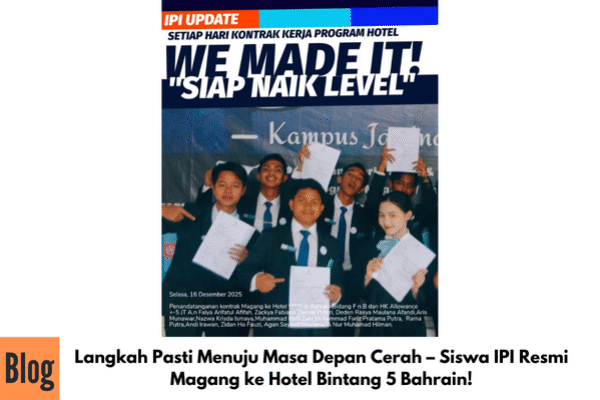 Langkah Pasti Menuju Masa Depan Cerah – Siswa IPI Resmi Magang ke Hotel Bintang 5 Bahrain!