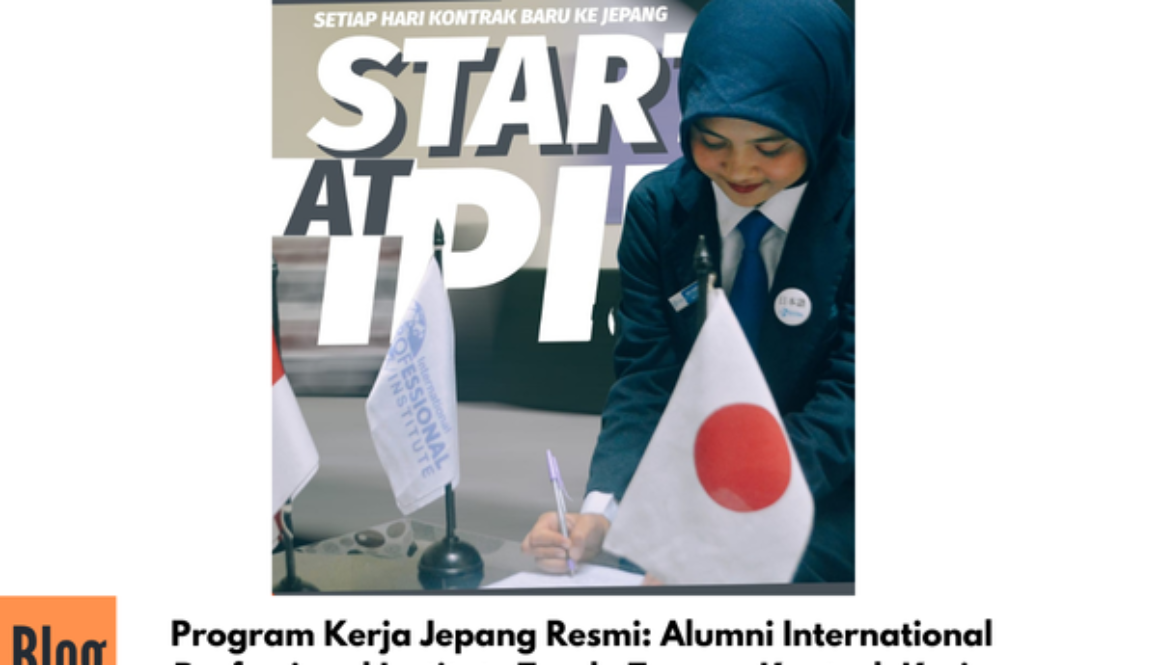 Program Kerja Jepang Resmi: Alumni International Professional Institute Tanda Tangan Kontrak Kerja