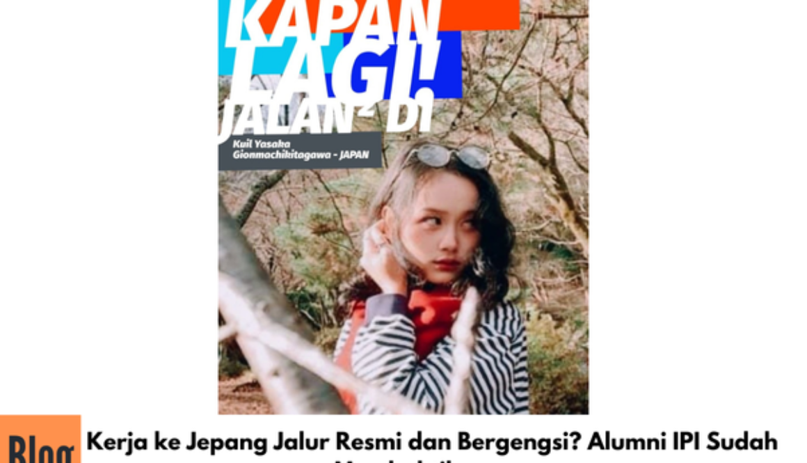 Kerja ke Jepang Jalur Resmi dan Bergengsi? Alumni IPI Sudah Membuktikannya