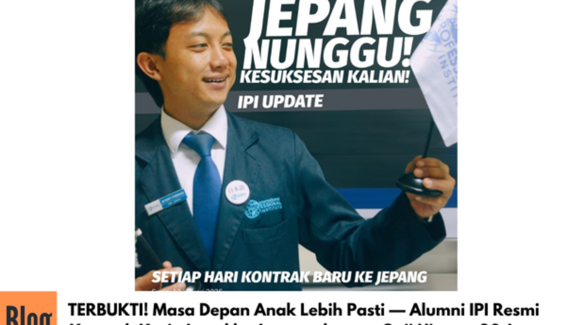 TERBUKTI! Masa Depan Anak Lebih Pasti — Alumni IPI Resmi Kerja Legal ke Jepang dengan Gaji Hingga 20 Juta