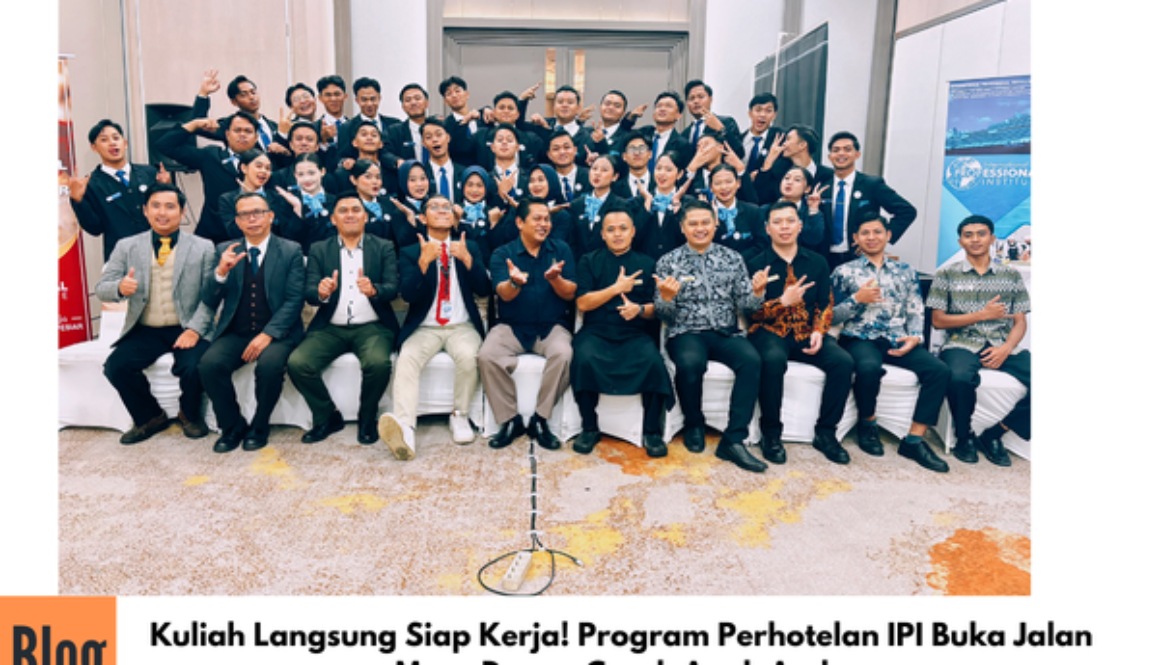 Kuliah Langsung Siap Kerja! Program Perhotelan IPI Buka Jalan Masa Depan Cerah Anak Anda