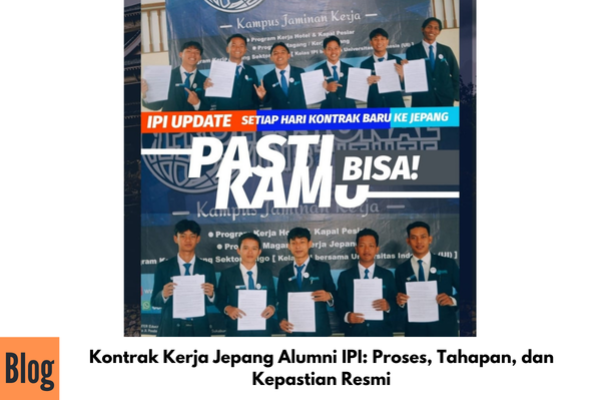 Kontrak Kerja Jepang Alumni IPI: Proses, Tahapan, dan Kepastian Resmi