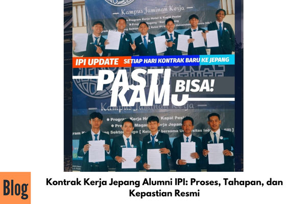 Kontrak Kerja Jepang Alumni IPI: Proses, Tahapan, dan Kepastian Resmi