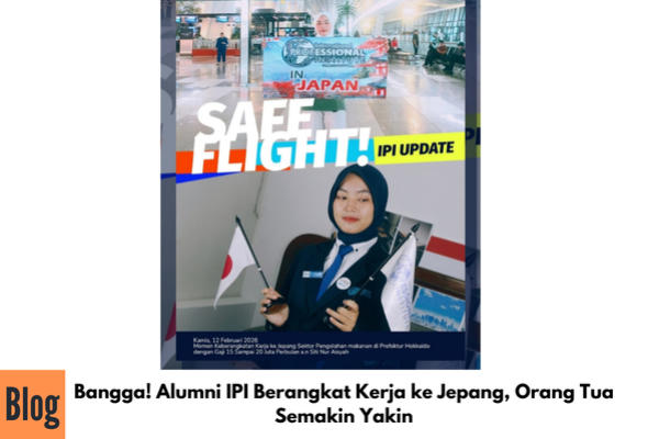 Bangga! Alumni IPI Berangkat Kerja ke Jepang, Orang Tua Semakin Yakin