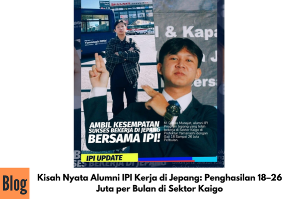 Kisah Nyata Alumni IPI Kerja di Jepang: Penghasilan 18–26 Juta per Bulan di Sektor Kaigo